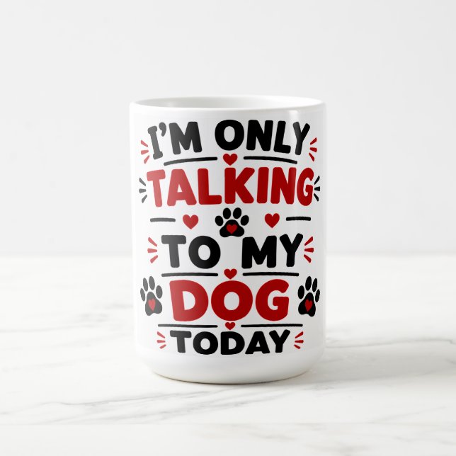 Caneca De Café Hoje Só Estou Falando Com Meu Cachorro (Centro)