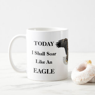 Caneca De Café Hoje Vou Soar Como Uma Águia... .
