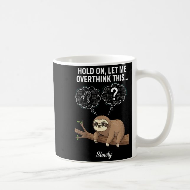 Caneca De Café Hold On, Let Me Overthink This… Slowly, Funny Slot (Direita)