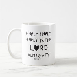 Caneca De Café Holy Holy Holy is the lord almighty 