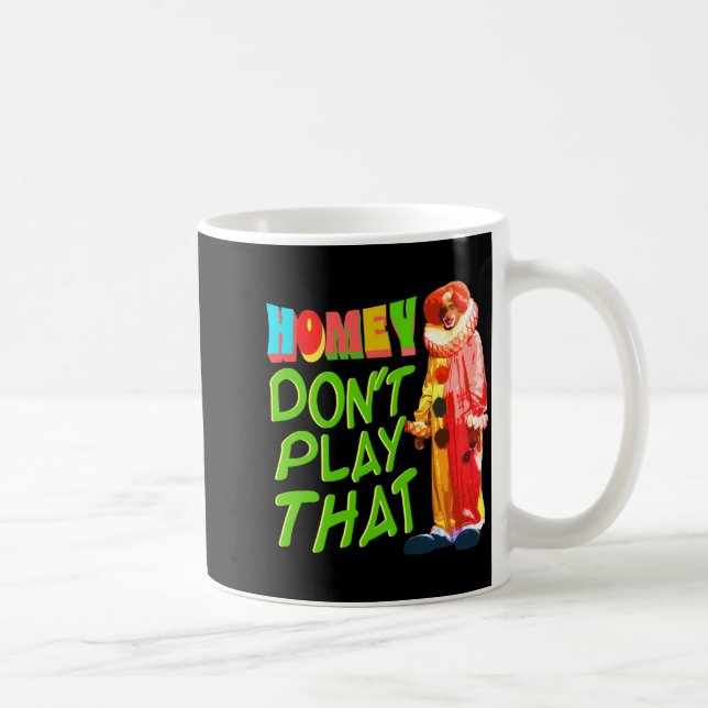 Caneca De Café Homey Dont Play That  (Direita)