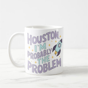 Caneca De Café Houston, provavelmente sou o problema
