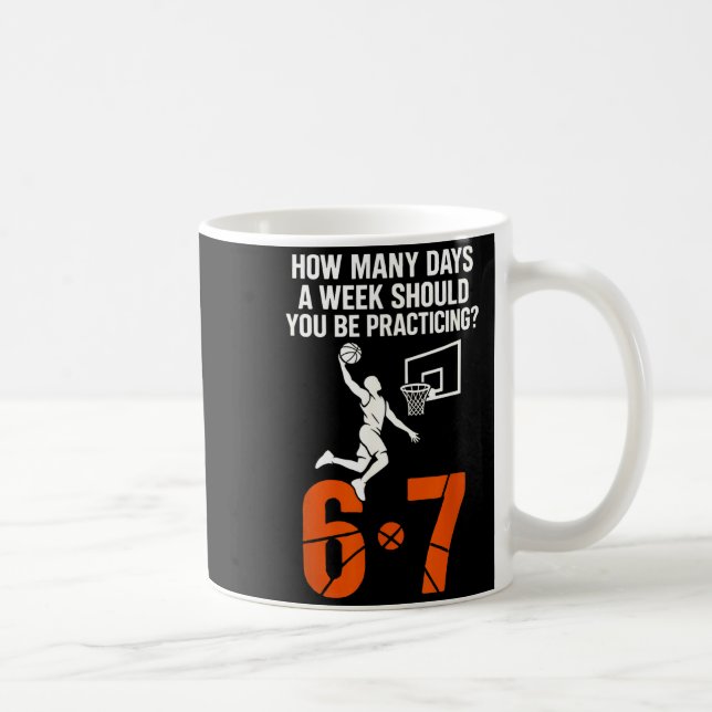 Caneca De Café How Many Days A Week Should You Practice 6-7 Baske (Direita)