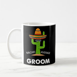 Caneca De Café Humor Meme Dizendo Nacho Média Groom Mexicano Lat