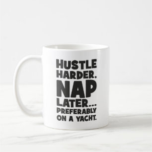 Caneca De Café Hustle Harder, Nap Mais Tarde em Yatch - Engraçado