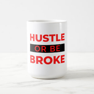 Caneca De Café Hustle Ou Ser Quebrado 2