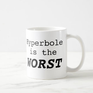 Caneca De Café Hyperbole is the Worst