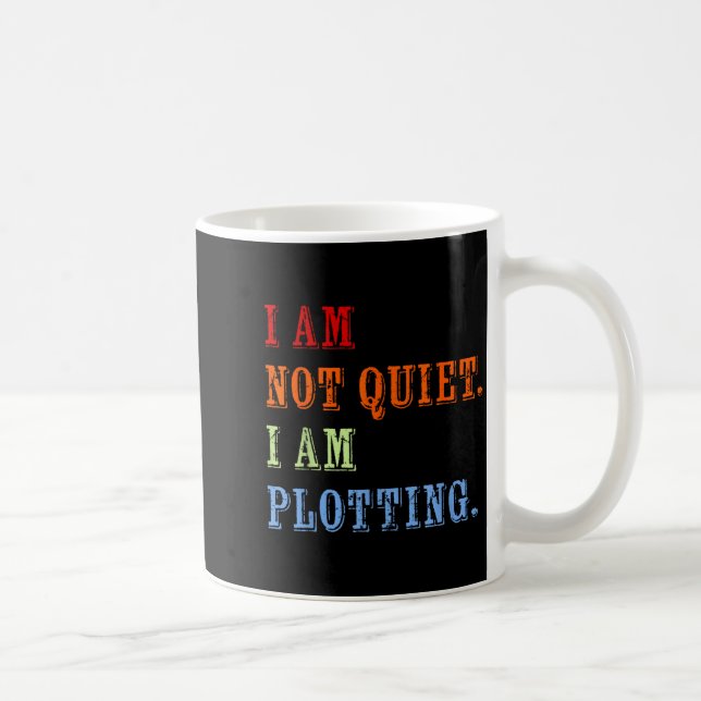 Caneca De Café I Am Not Quiet I Am Plotting Funny Writing Quote  (Direita)