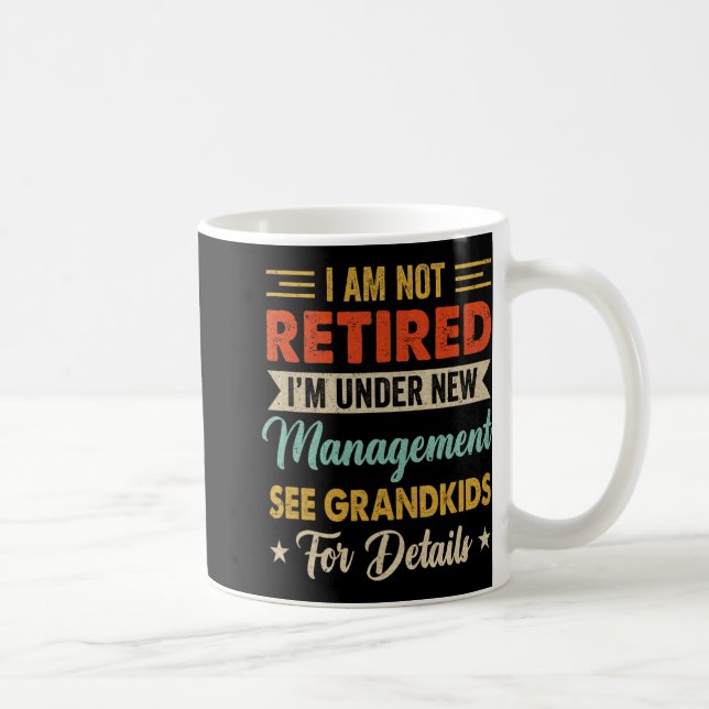 Caneca De Café I Am Not Retired Im Under New Management See Grand (Direita)