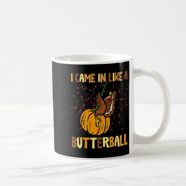 Caneca De Café I Came In Like A Butterball Thanksgiving Turkey Wo (Direita)