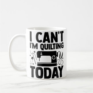 Caneca De Café I Can'T I'M Quilting Today Crocheting Knitting Sew