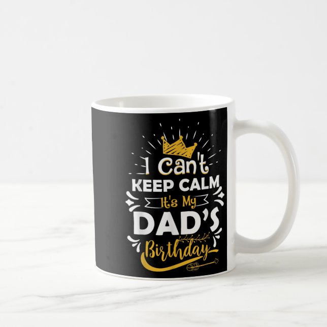 Caneca De Café I Cant Keep Calm Its My Dad's Birthday Funny Famil (Direita)
