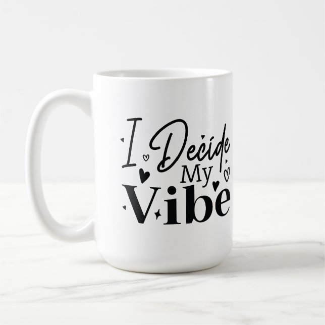 Caneca De Café I Decide My Vibe – Motivational Quote  | Positive  (Esquerda)