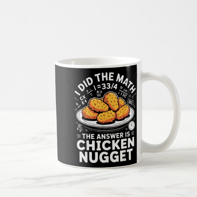 Caneca De Café I Did The Math The Answer Is Chicken Nugget Funny  (Direita)