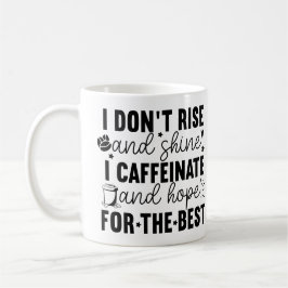 Caneca De Café I Don’t Rise and Shine I Caffeinate – Funny Coffee