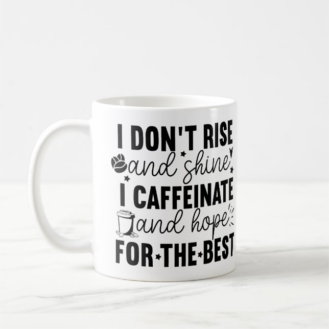 Caneca De Café I Don’t Rise and Shine I Caffeinate – Funny Coffee (Esquerda)
