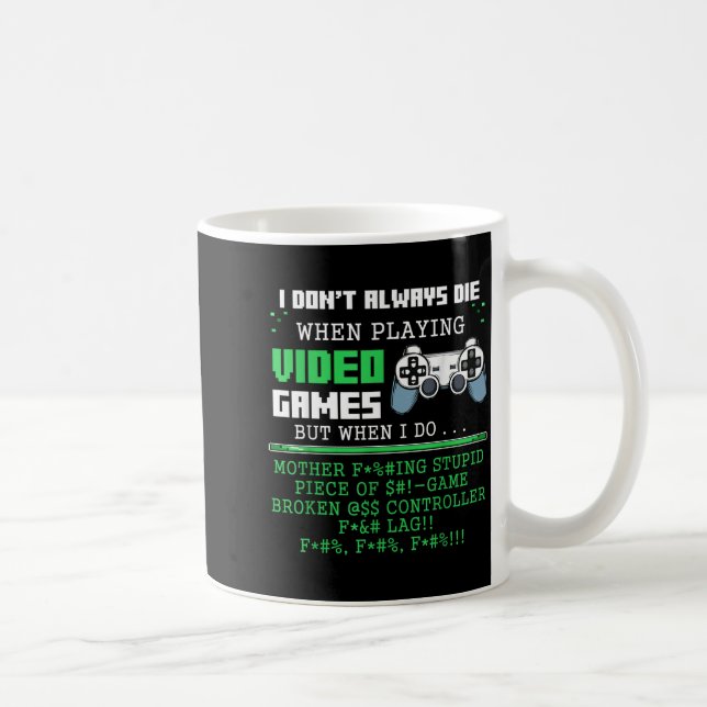 Caneca De Café I Don't Always Die When Playing Video Games Contro (Direita)