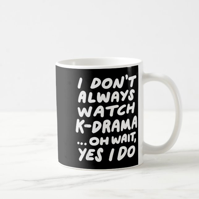 Caneca De Café I Don't Always Watch K-drama Funny South Korean  (Direita)