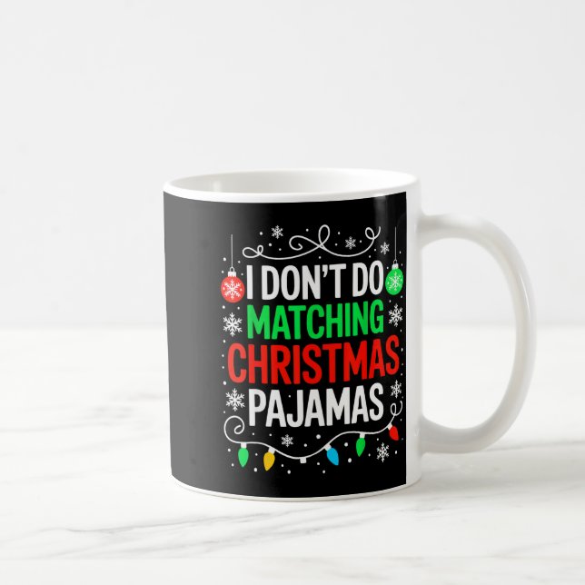 Caneca De Café I Don't Do Matching Christmas Pajamas Shirt Family (Direita)