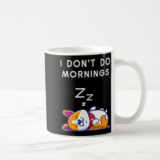 Caneca De Café I Don't Do Mornings Funny Dog Sleeng  (Direita)