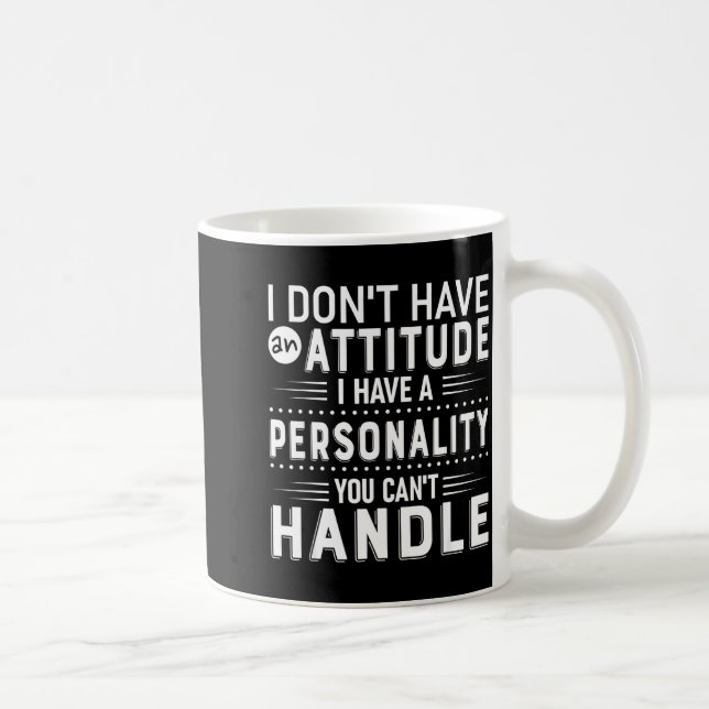 Caneca De Café I Don't Have Attitude I've Got A Ity You Cant Hand (Direita)