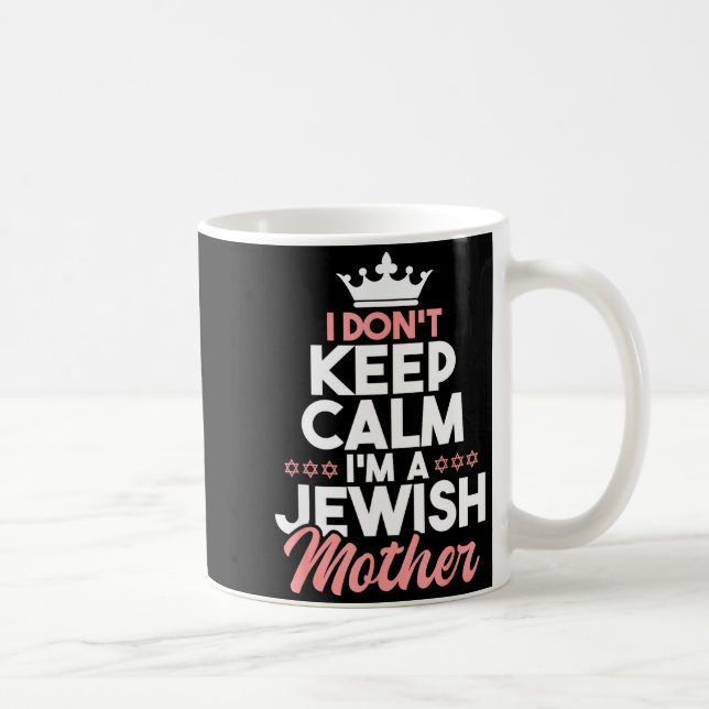 Caneca De Café I Don't Keep Calm I'm A Jewish Mother - Jews Hebre (Direita)
