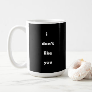 Caneca De Café I Don't Like You Joke Humor