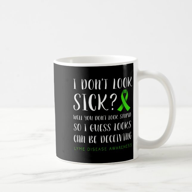 Caneca De Café I Don't Look Sick - Lyme Disease Awareness  (Direita)
