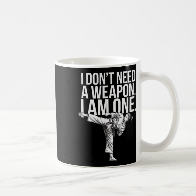 Caneca De Café I Don't Need A Weapon I Am One - Funny Karate  (Direita)