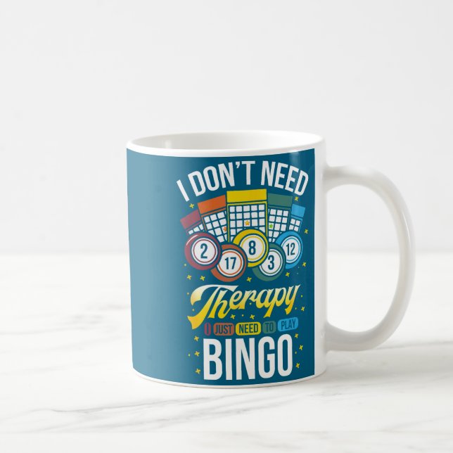 Caneca De Café I Don't Need Therapy I Just Need To Play Bingo  (Direita)