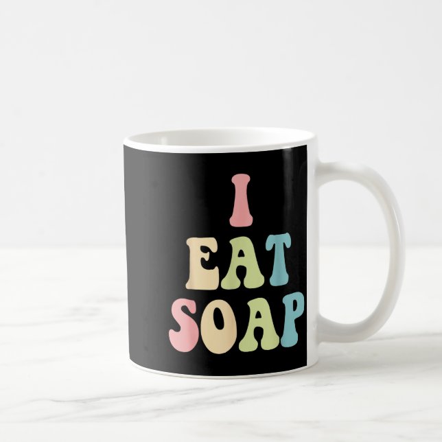 Caneca De Café I Eat Soap Funny Humorous Quote  (Direita)