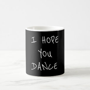 CANECA DE CAFÉ **I ESPERO QUE VOCÊ DANÇA** CAFÉ MUG