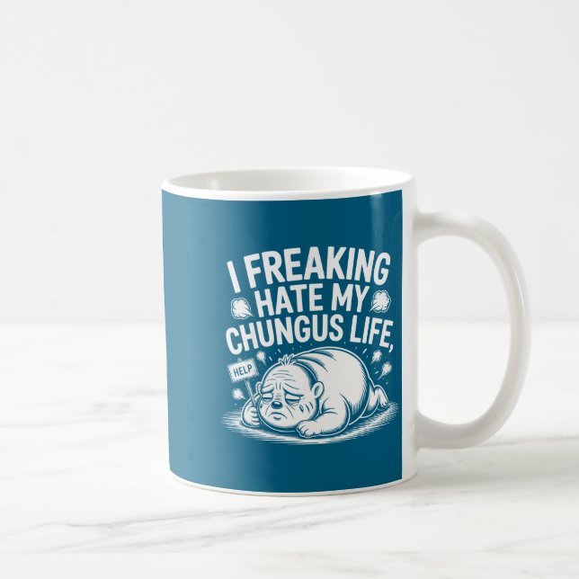 Caneca De Café I Freaking Hate My Chungus Life Funny Meme Quote  (Direita)