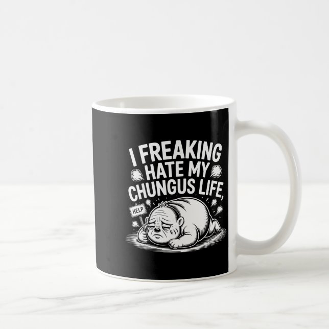 Caneca De Café I Freaking Hate My Chungus Life Funny Meme Quote  (Direita)
