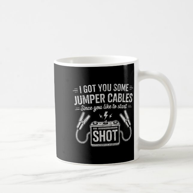 Caneca De Café I Got You Some Jumper Cables Since You Like To Sta (Direita)