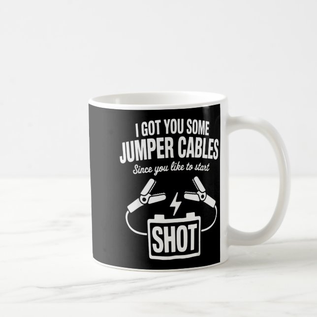 Caneca De Café I Got You Some Jumper Cables Since You Like To Sta (Direita)