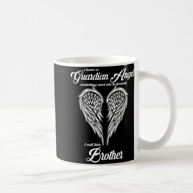 Caneca De Café I Have A Guardian Angel In Heaven I Call Him Broth (Direita)