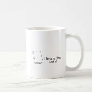 Caneca De Café I have a plan. Sort of.