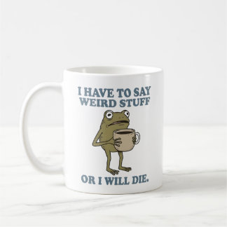 Caneca De Café I Have to Say Weird Stuff Frog Coffee Mug