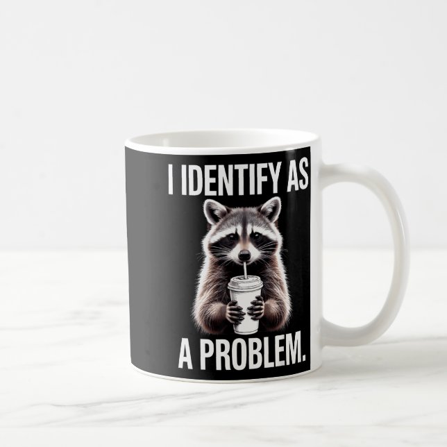 Caneca De Café I Identify As A Problem Funny Raccoon Humor Sarcas (Direita)