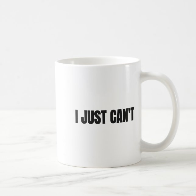 Caneca De Café I Just Cant, Women And Men  (Direita)