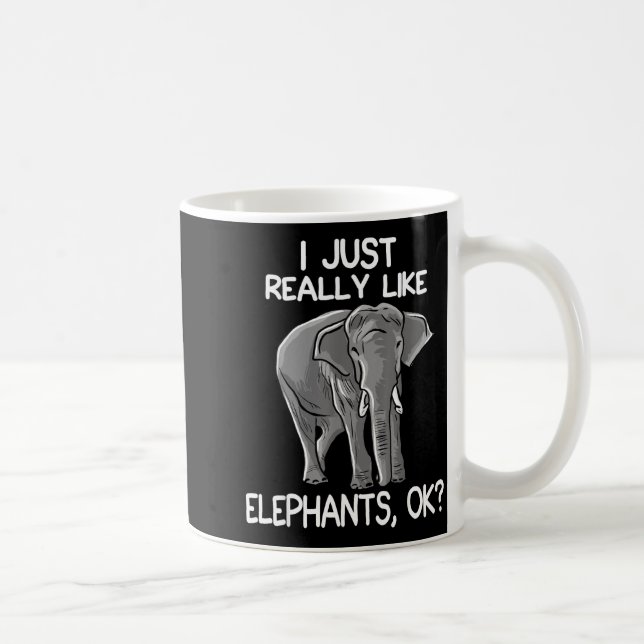 Caneca De Café I Just Really Like Elephants Funny Elephant Lover  (Direita)
