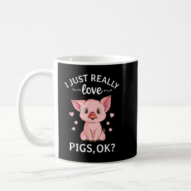 Caneca De Café I Just Really Like Pigs, OK Kids Boys Love Pigs  (Esquerda)