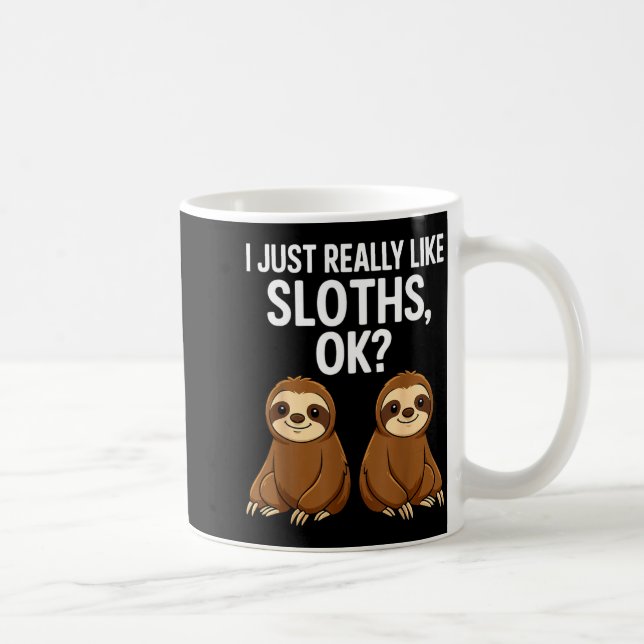 Caneca De Café I Just Really Like Slothts Ok_  (Direita)
