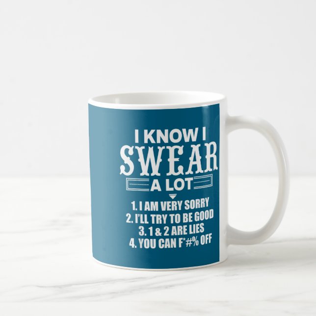 Caneca De Café I Know I Swear A Lot Funny Quotes Tee  (Direita)