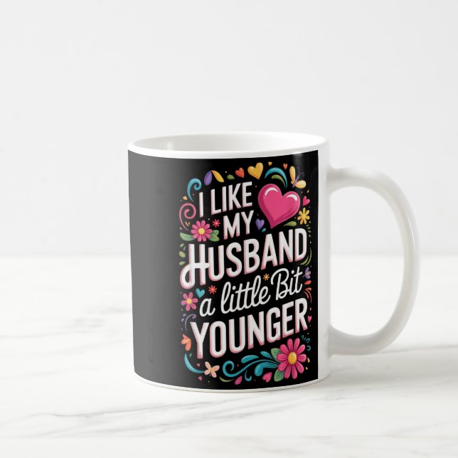 Caneca De Café I Like My Husband A Little Bit Younger Funny Husba (Direita)