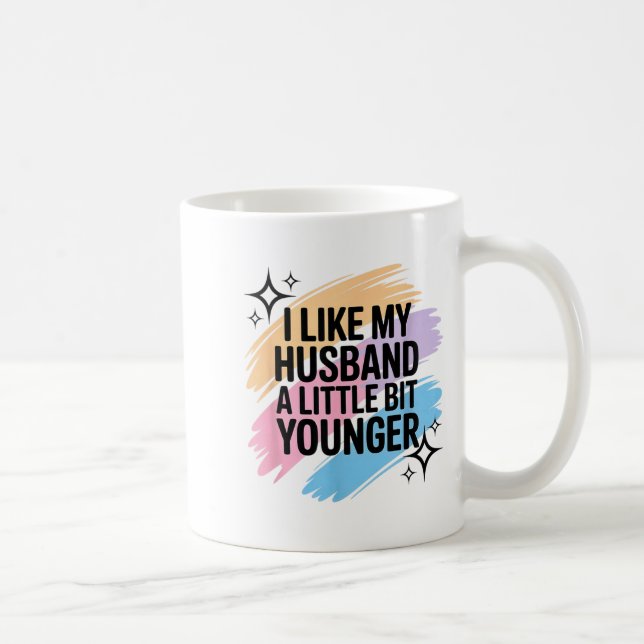 Caneca De Café I Like My Husband A Little Bit Younger Funny Sayin (Direita)