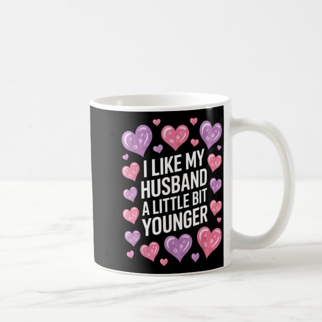 Caneca De Café I Like My Husband A Little Bit Younger Funny Sayin (Direita)