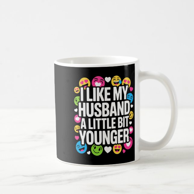 Caneca De Café I Like My Husband A Little Bit Younger Funny Sayin (Direita)