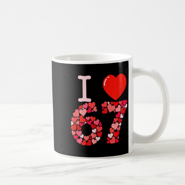 Caneca De Café I Love 67 Valentine Heart_ Funny Meme Number 67 Te (Direita)